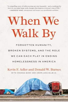 When We Walk By: Forgotten Humanity, Broken Systems, and the Role We Can Each Play in Ending Homelessness in America Paperback  November 7, 2023